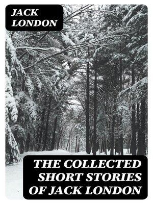 cover image of The Collected Short Stories of Jack London